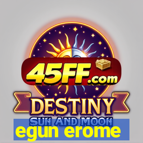 egun erome